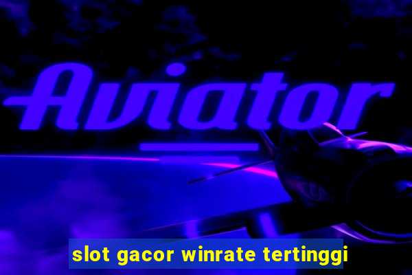 slot gacor winrate tertinggi