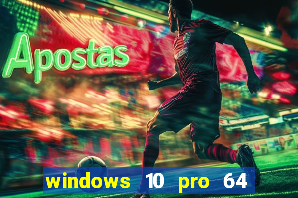 windows 10 pro 64 bits iso