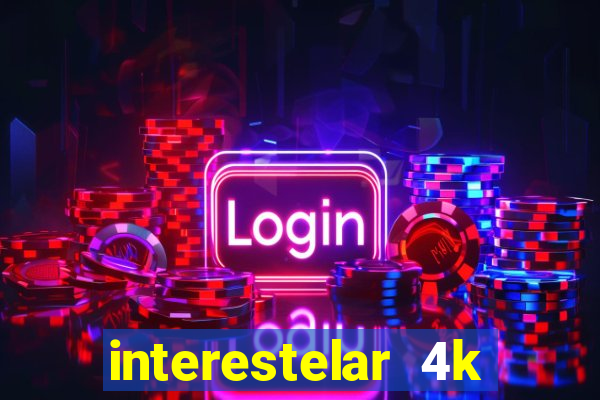 interestelar 4k dublado download