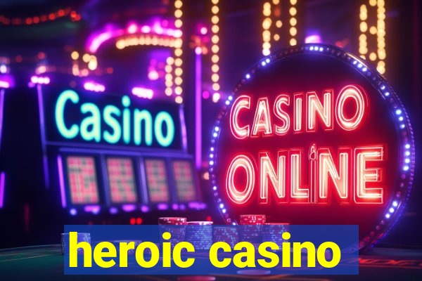 heroic casino