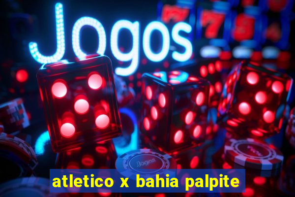 atletico x bahia palpite