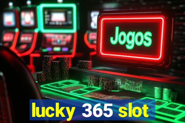 lucky 365 slot