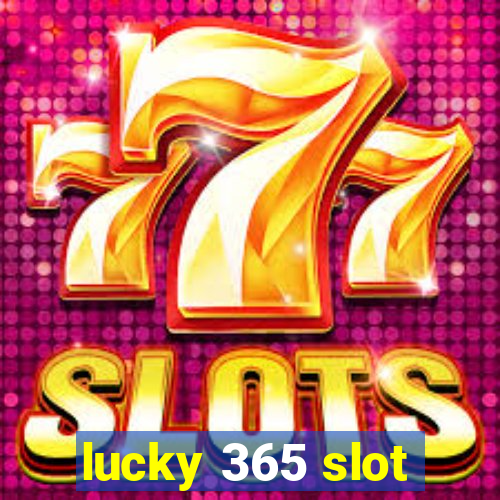 lucky 365 slot