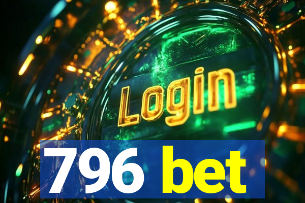 796 bet