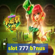 slot 777 b?nus