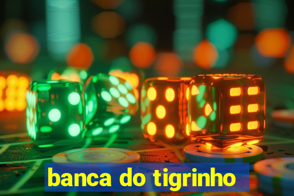 banca do tigrinho