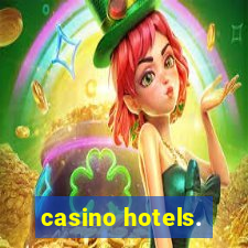 casino hotels.