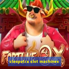 cleopatra slot machines