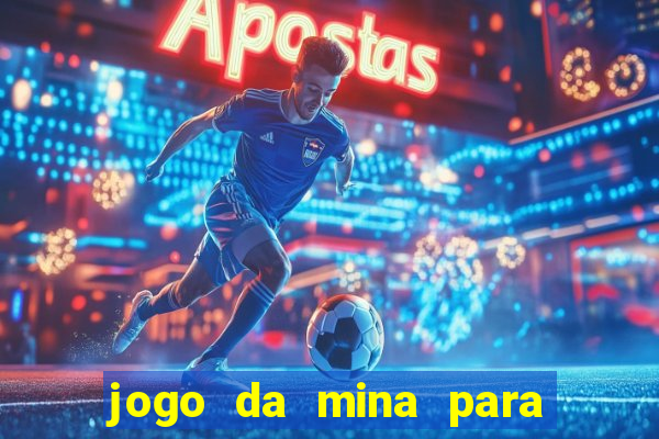 jogo da mina para ganhar dinheiro