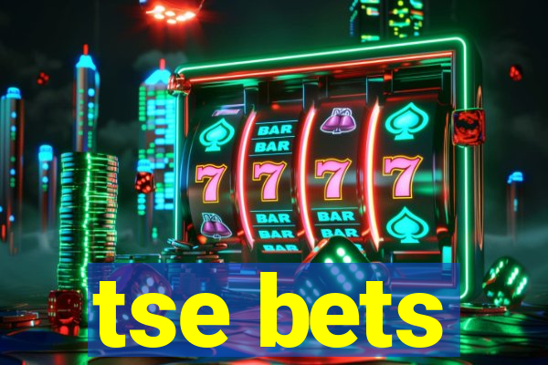 tse bets