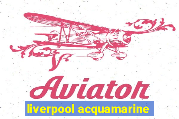 liverpool acquamarine