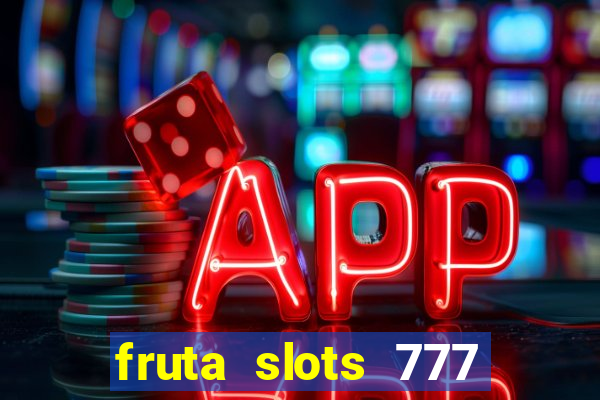 fruta slots 777 mega jackpot