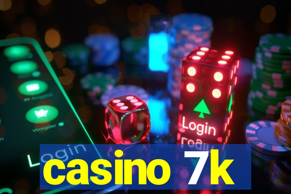 casino 7k