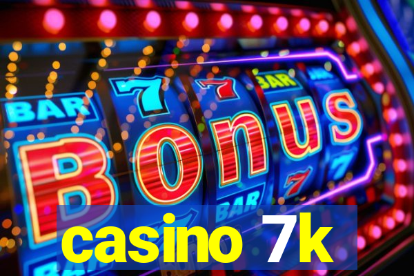 casino 7k