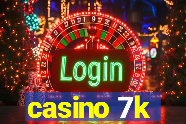 casino 7k