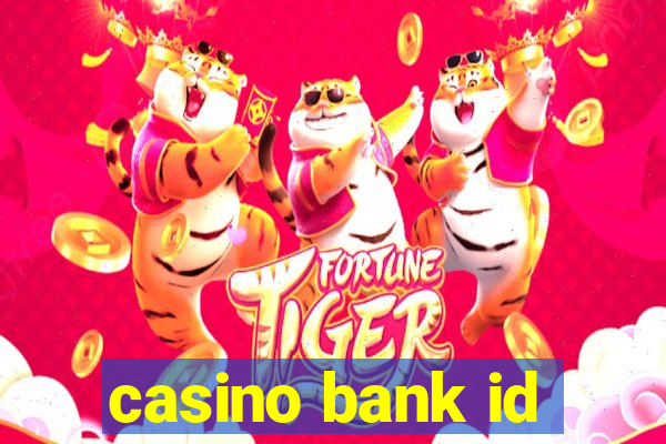 casino bank id