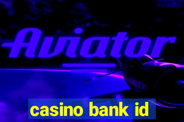 casino bank id