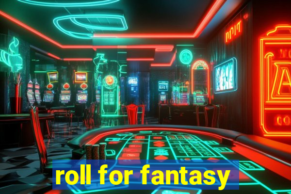 roll for fantasy