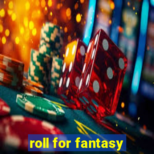 roll for fantasy