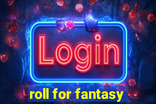 roll for fantasy