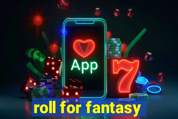 roll for fantasy