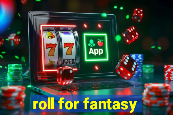 roll for fantasy