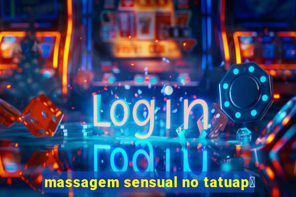 massagem sensual no tatuap茅