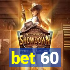 bet 60