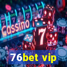 76bet vip