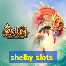 shelby slots