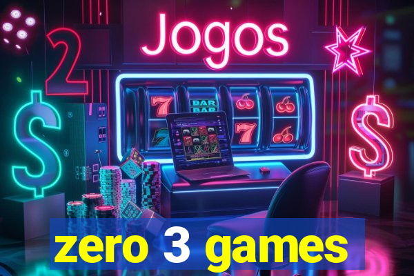 zero 3 games