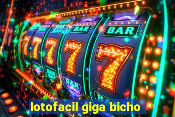 lotofacil giga bicho