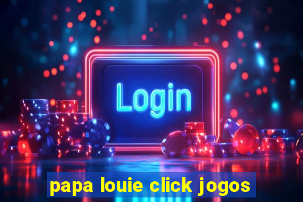 papa louie click jogos