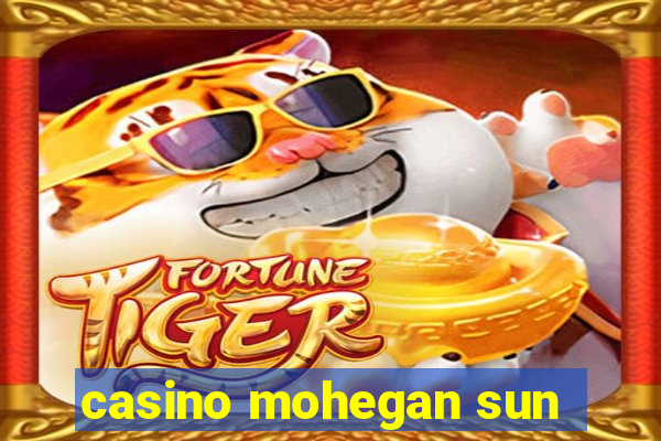 casino mohegan sun