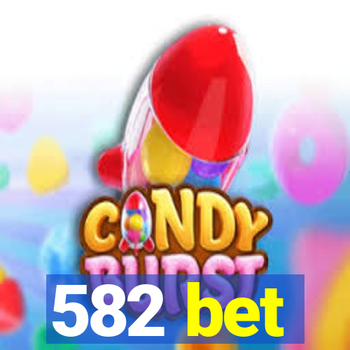 582 bet