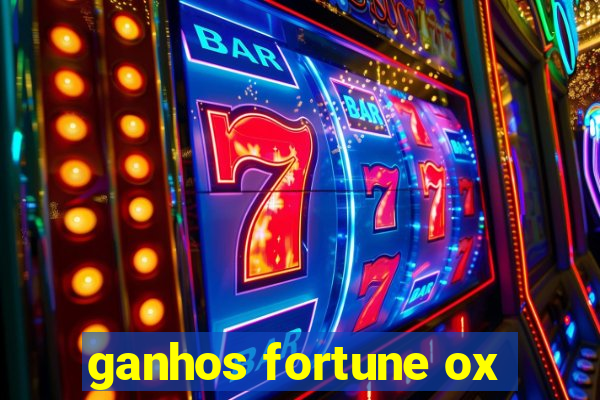 ganhos fortune ox