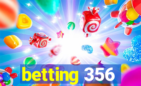 betting 356