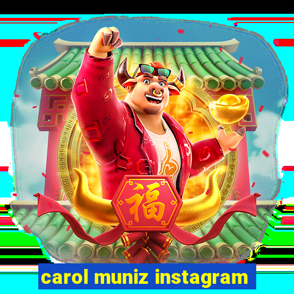 carol muniz instagram