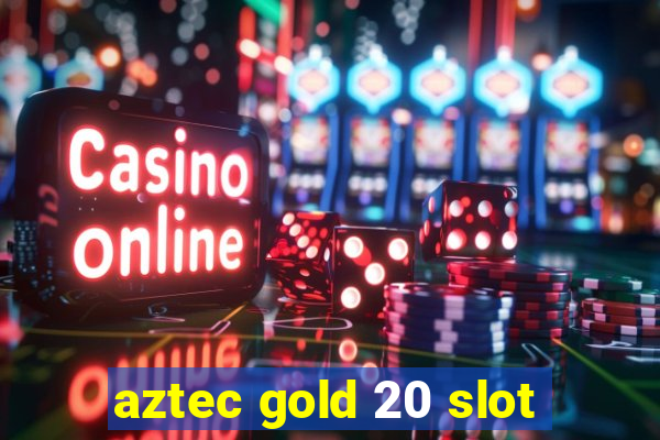 aztec gold 20 slot