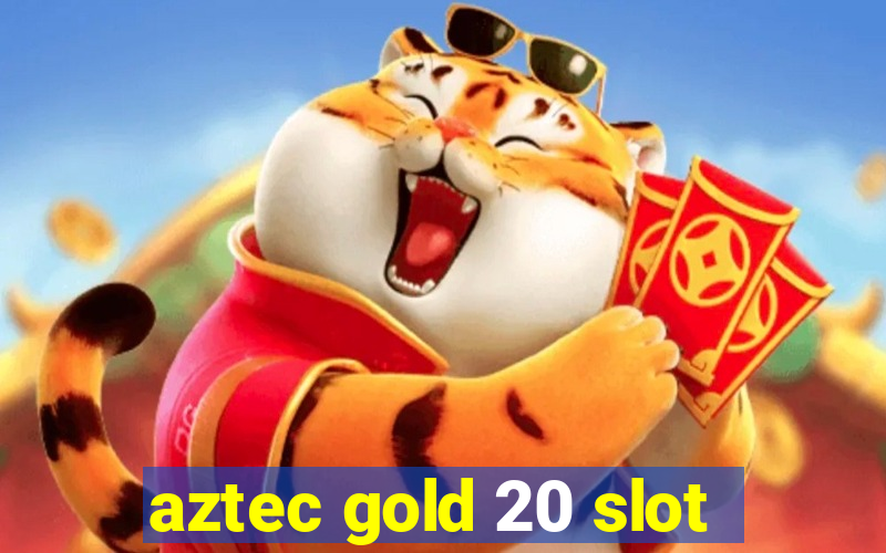 aztec gold 20 slot