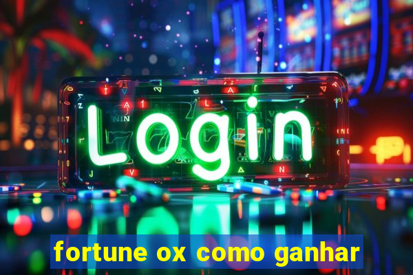 fortune ox como ganhar