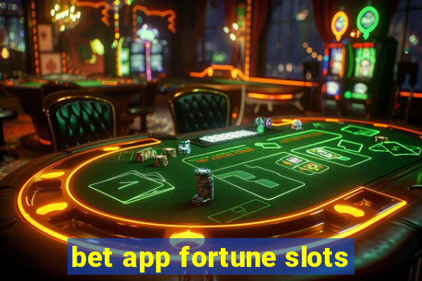 bet app fortune slots