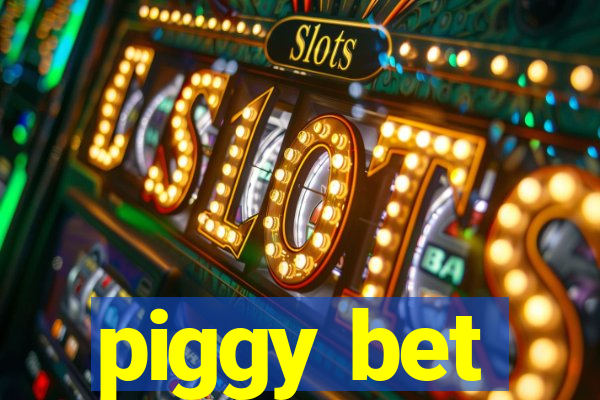 piggy bet