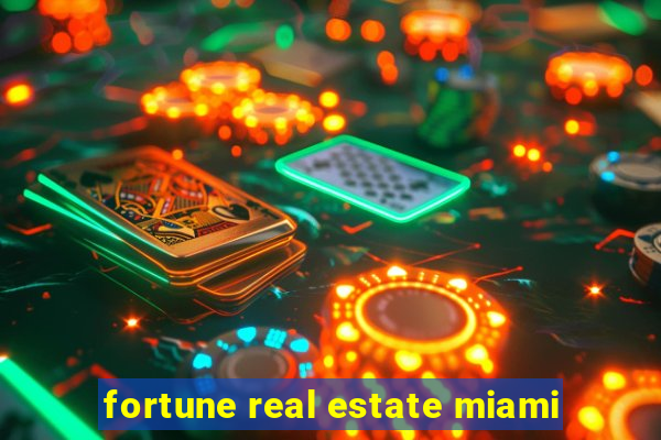 fortune real estate miami