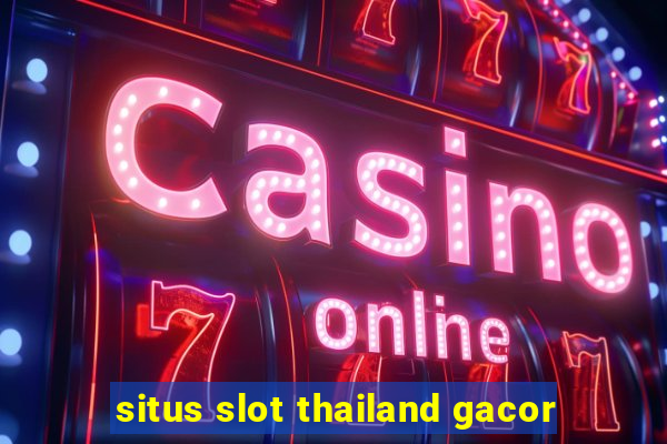 situs slot thailand gacor