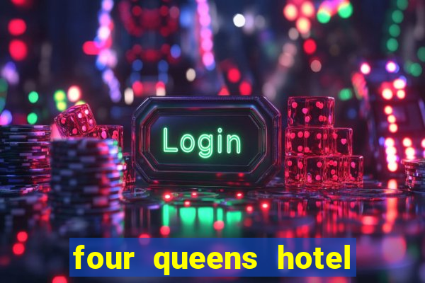 four queens hotel casino las vegas