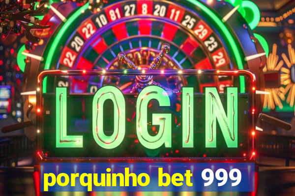 porquinho bet 999