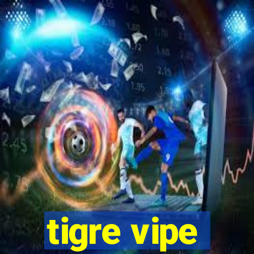 tigre vipe