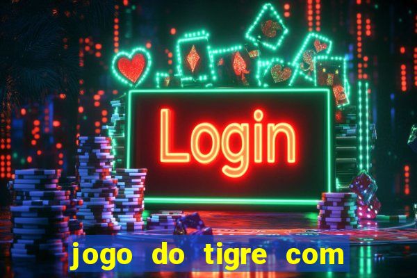 jogo do tigre com rodada gratis