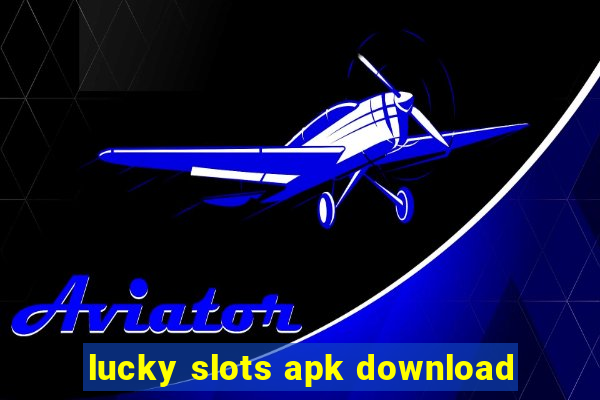 lucky slots apk download